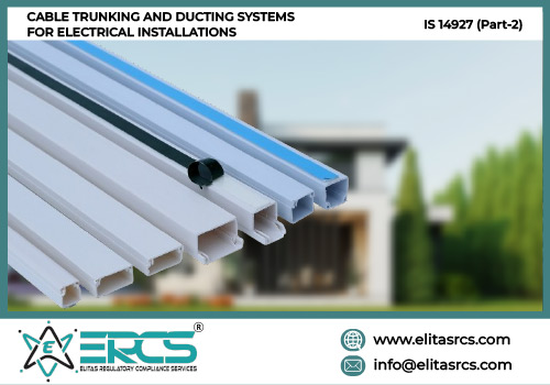 BIS Certification for Cable Trunking and Ducting Systems for Electrical Installations as per IS 14927 Part-2