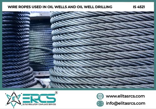 BIS CERTIFICATION FOR WIRE ROPES USED IN OIL WELLS AND OIL WELL DRILLING as per IS 4521