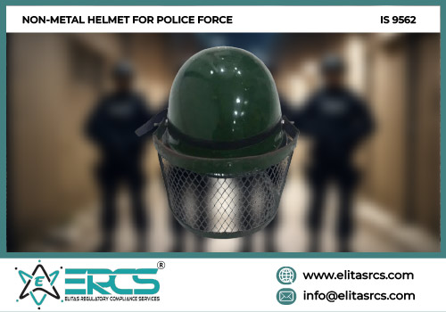 BIS CERTIFICATION FOR NON-METAL HELMET FOR POLICE FORCE as per IS 9562