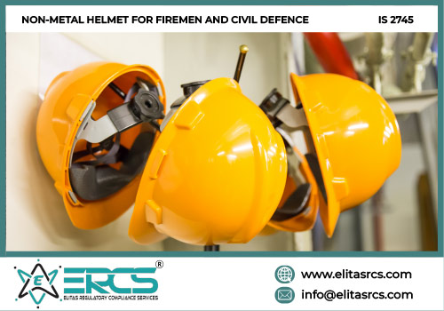 BIS CERTIFICATION FOR NON-METAL HELMET FOR FIREMEN AND CIVIL DEFENCE as per IS 2745