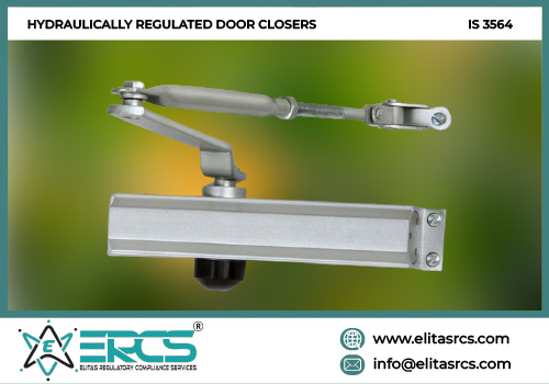 BIS CERTIFICATION FOR HYDRAULICALLY REGULATED DOOR CLOSERS as per IS 3564