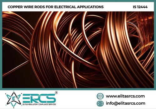 BIS ISI Certification for COPPER WIRE RODS FOR ELECTRICAL APPLICATIONS as per IS 12444