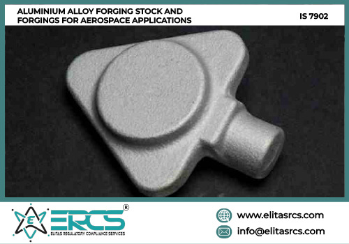 BIS Certification for ALUMINIUM ALLOY FORGING STOCK AND FORGINGS FOR AEROSPACE APPLICATIONS as per IS 7902