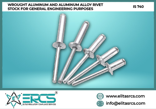 BIS Certification for WROUGHT ALUMINUM AND ALUMINUM ALLOY RIVET STOCK FOR GENERAL ENGINEERING PURPOSES as per IS 740