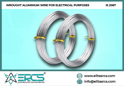 BIS Certification for WROUGHT ALUMINIUM WIRE FOR ELECTRICAL PURPOSES as per IS 2067