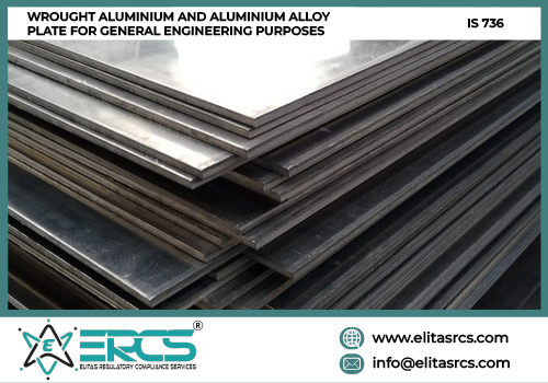 BIS Certification for WROUGHT ALUMINIUM AND ALUMINIUM ALLOY PLATE FOR GENERAL ENGINEERING PURPOSES as per IS 736