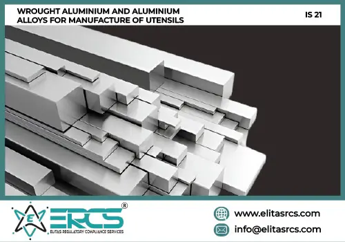 BIS Certification for WROUGHT ALUMINIUM AND ALUMINIUM ALLOYS FOR MANUFACTURE OF UTENSILS as per IS 21