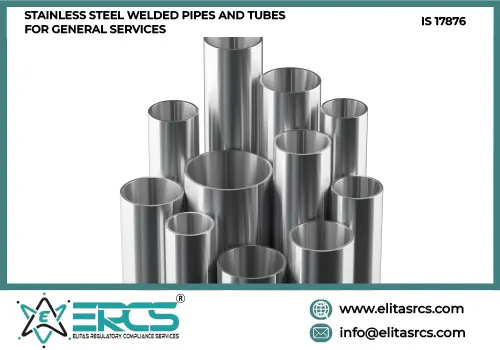 BIS Certification for STAINLESS STEEL WELDED PIPES AND TUBES FOR GENERAL SERVICES as per IS 17876