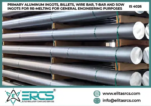 BIS Certification for PRIMARY ALUMINUM INGOTS, BILLETS, WIRE BAR, T-BAR AND SOW INGOTS FOR RE-MELTING FOR GENERAL ENGINEERING PURPOSES as per IS 4026