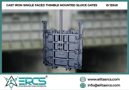 BIS Certification for Cast iron single faced thimble mounted sluice gates as per IS 13349