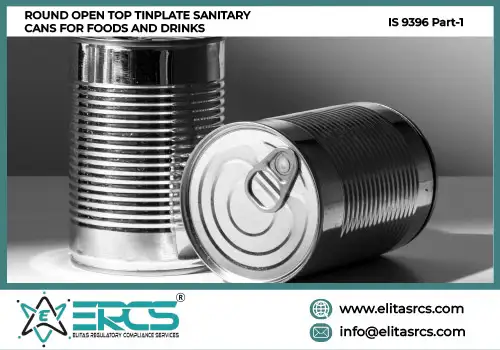 BIS Certification for Round Open Top Sanitary Cans for Foods and Drinks IS 9396 Part-1