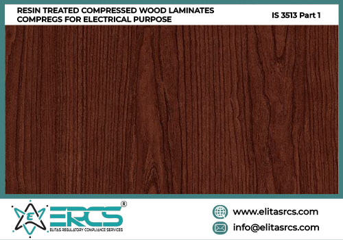 BIS Certification for Resin Treated Compressed Wood Laminated Compregs for Electrical Purpose as per IS 3513 Part 1