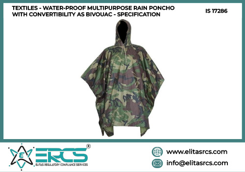 BIS Certification for WATER-PROOF MULTIPURPOSE RAIN PONCHO WITH CONVERTIBILITY AS BIVOUAC as per IS 17286