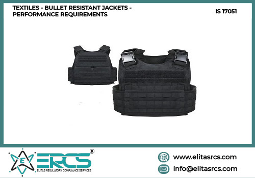 BIS Certification for BULLET RESISTANT JACKETS - PERFORMANCE REQUIREMENTS as per IS 17051